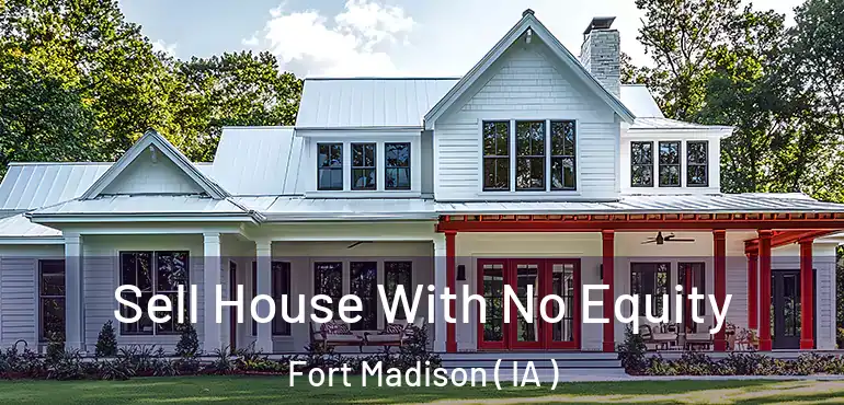  Sell House With No Equity Fort Madison ( IA )