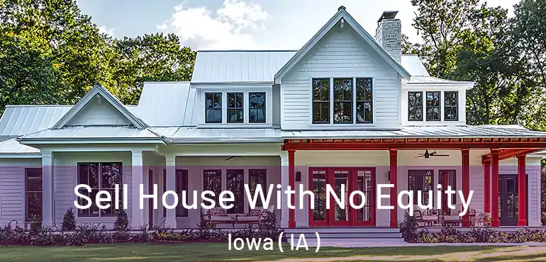  Sell House With No Equity Iowa ( IA )