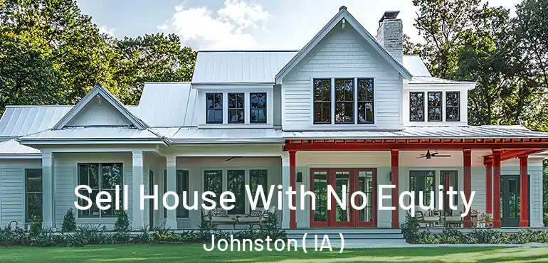  Sell House With No Equity Johnston ( IA )