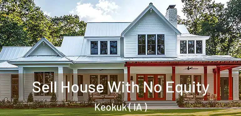 Sell House With No Equity Keokuk ( IA )