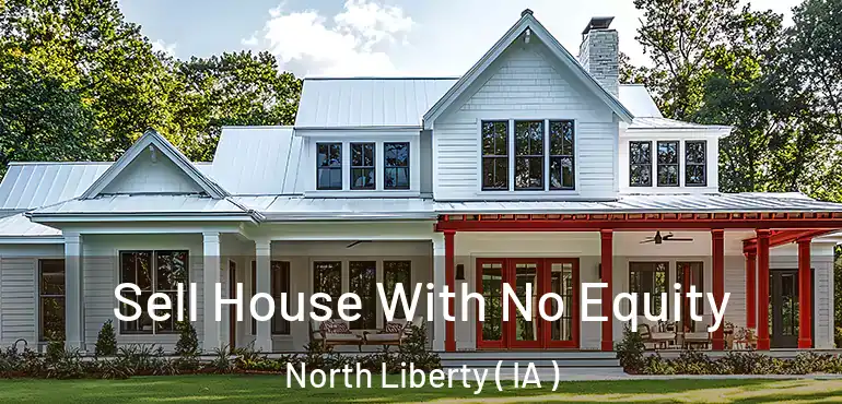  Sell House With No Equity North Liberty ( IA )