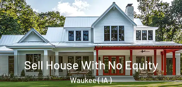  Sell House With No Equity Waukee ( IA )