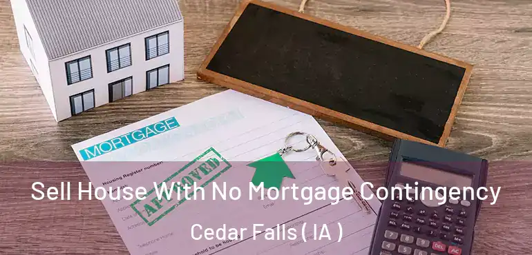  Sell House With No Mortgage Contingency Cedar Falls ( IA )