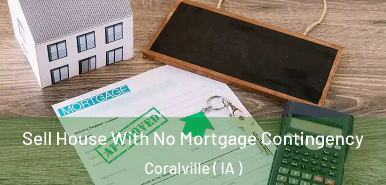  Sell House With No Mortgage Contingency Coralville ( IA )