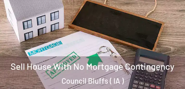  Sell House With No Mortgage Contingency Council Bluffs ( IA )