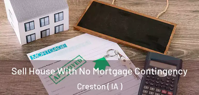  Sell House With No Mortgage Contingency Creston ( IA )