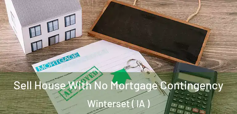  Sell House With No Mortgage Contingency Winterset ( IA )