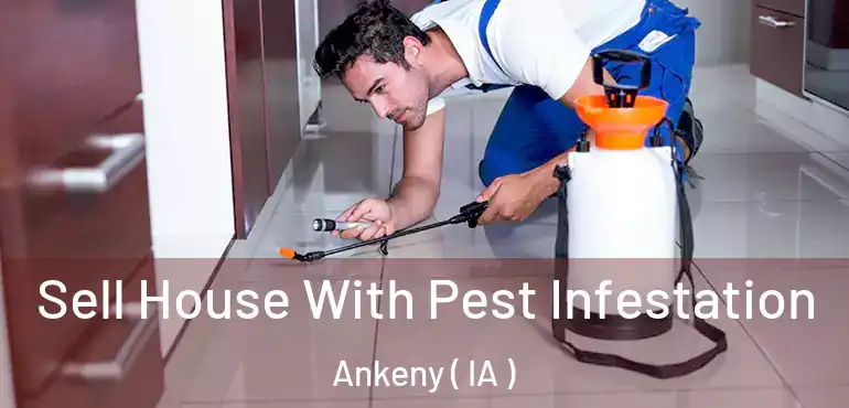  Sell House With Pest Infestation Ankeny ( IA )
