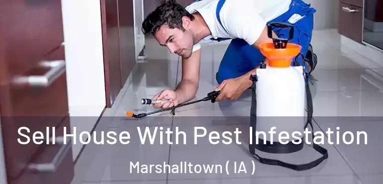  Sell House With Pest Infestation Marshalltown ( IA )