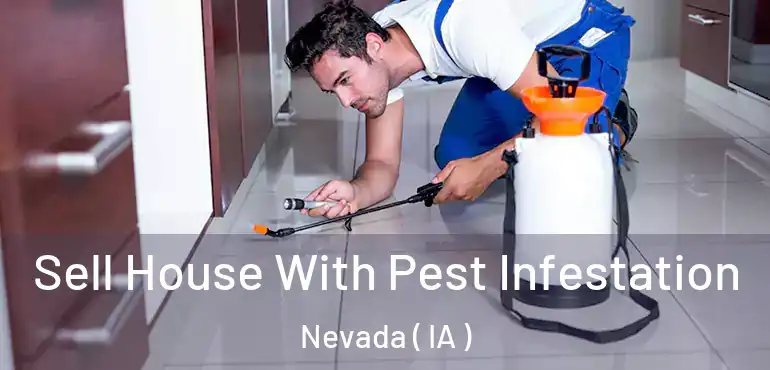  Sell House With Pest Infestation Nevada ( IA )