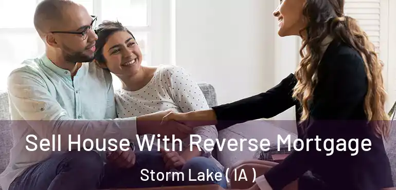  Sell House With Reverse Mortgage Storm Lake ( IA )