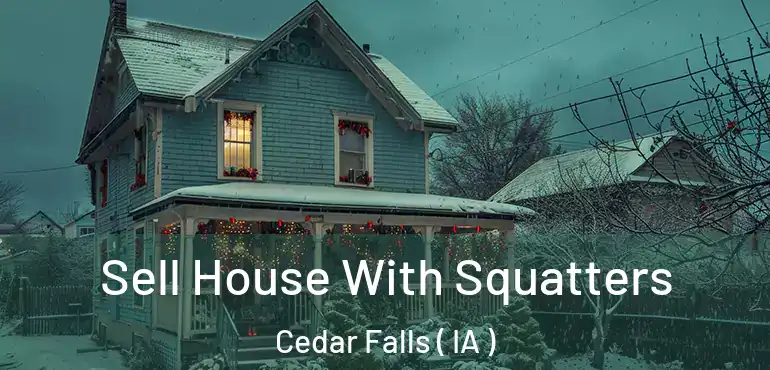  Sell House With Squatters Cedar Falls ( IA )