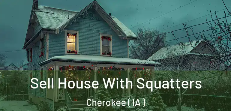  Sell House With Squatters Cherokee ( IA )