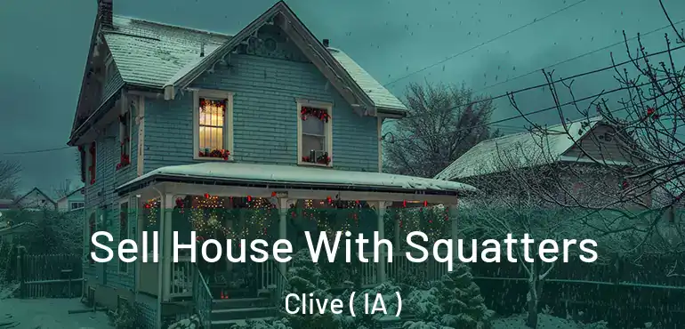  Sell House With Squatters Clive ( IA )
