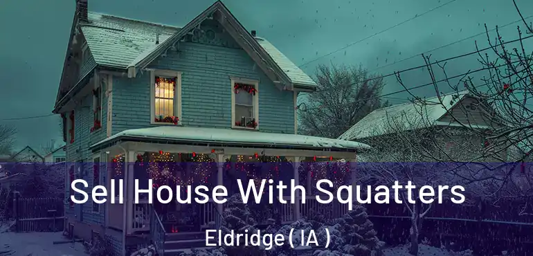  Sell House With Squatters Eldridge ( IA )