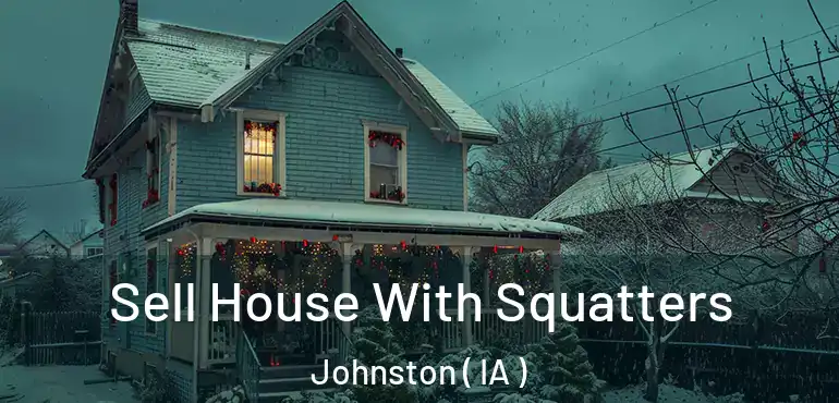  Sell House With Squatters Johnston ( IA )