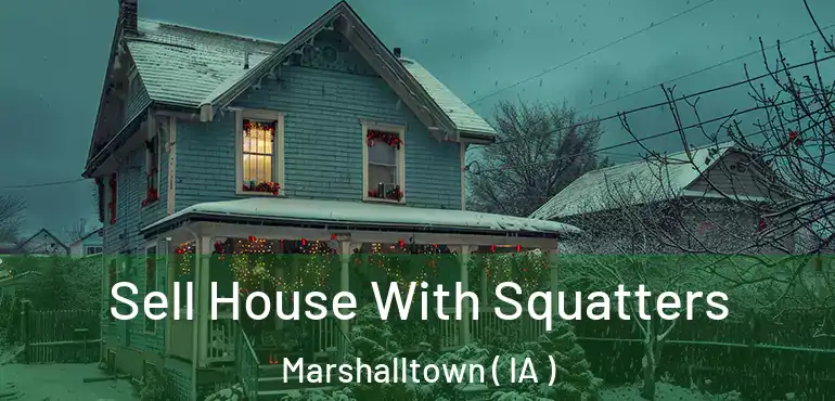  Sell House With Squatters Marshalltown ( IA )