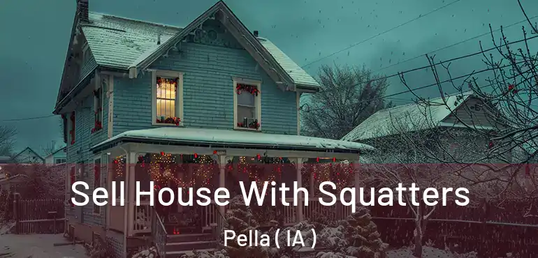  Sell House With Squatters Pella ( IA )