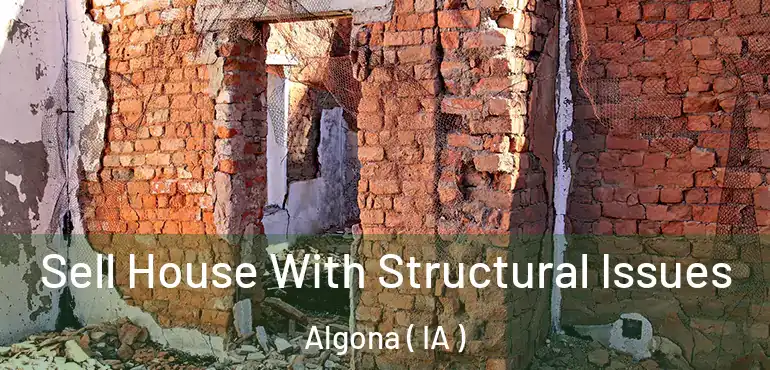  Sell House With Structural Issues Algona ( IA )
