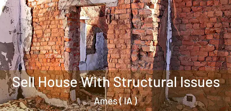  Sell House With Structural Issues Ames ( IA )