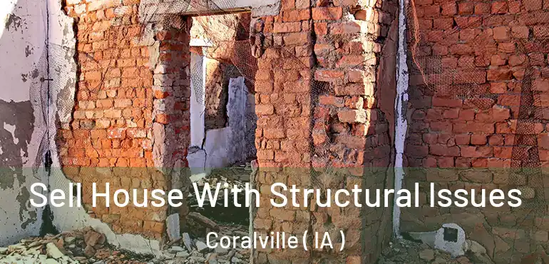  Sell House With Structural Issues Coralville ( IA )