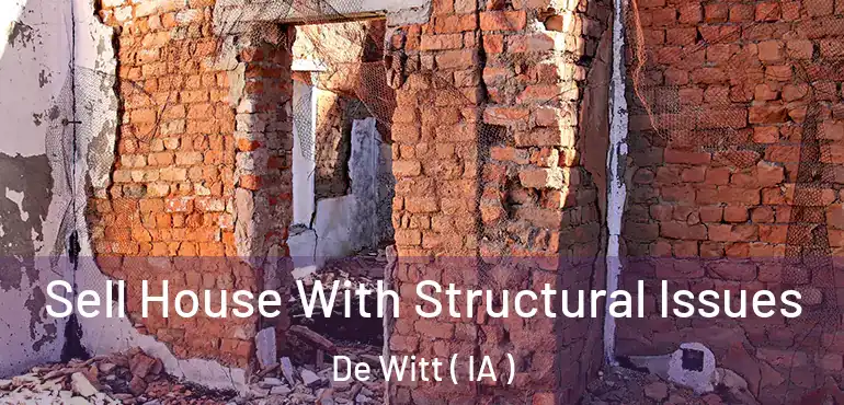  Sell House With Structural Issues De Witt ( IA )