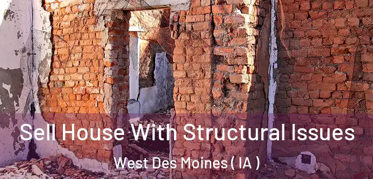  Sell House With Structural Issues West Des Moines ( IA )