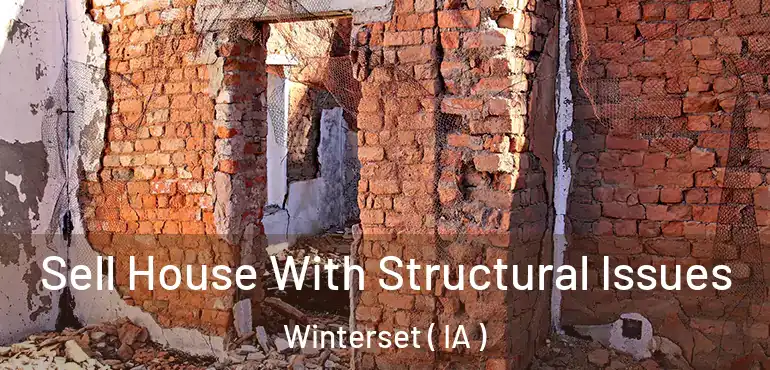  Sell House With Structural Issues Winterset ( IA )