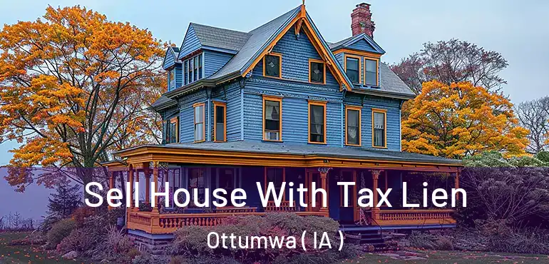  Sell House With Tax Lien Ottumwa ( IA )