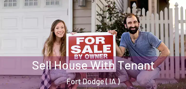  Sell House With Tenant Fort Dodge ( IA )