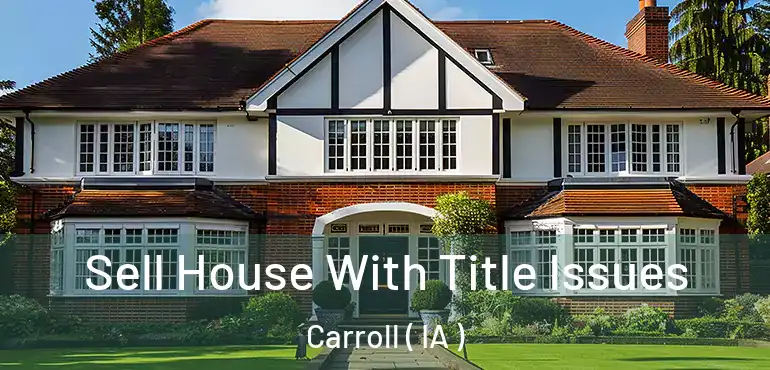  Sell House With Title Issues Carroll ( IA )
