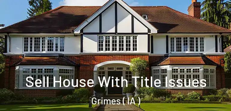  Sell House With Title Issues Grimes ( IA )
