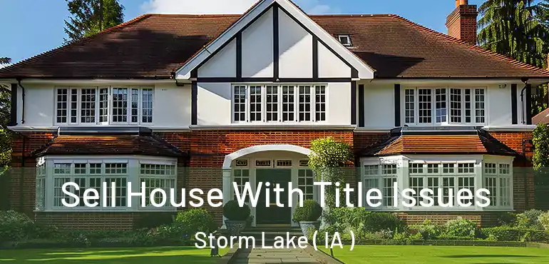  Sell House With Title Issues Storm Lake ( IA )