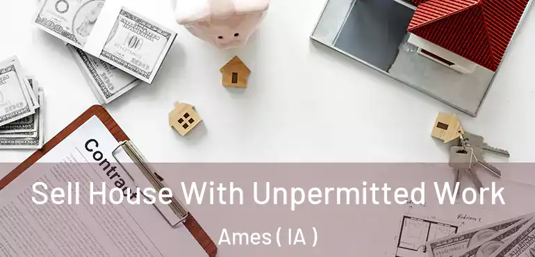  Sell House With Unpermitted Work Ames ( IA )