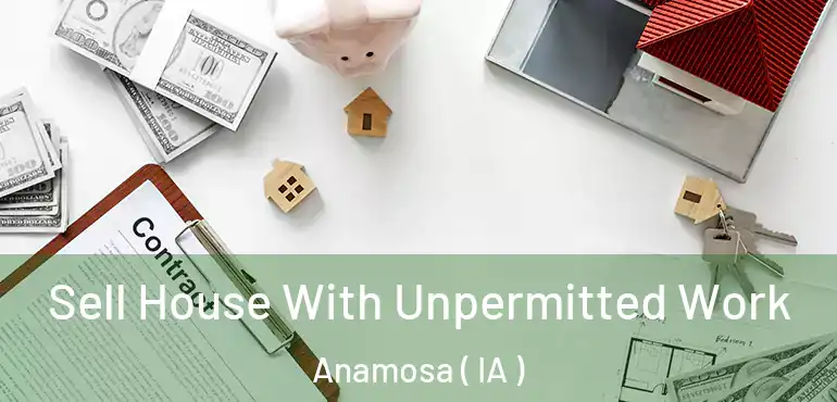  Sell House With Unpermitted Work Anamosa ( IA )