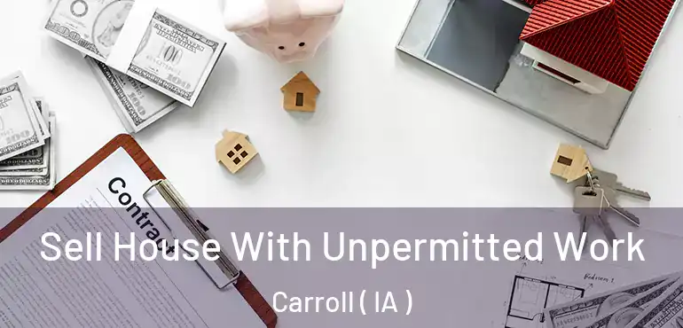 Sell House With Unpermitted Work Carroll ( IA )