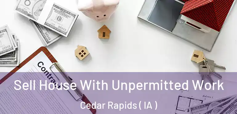  Sell House With Unpermitted Work Cedar Rapids ( IA )