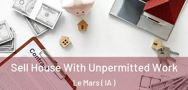  Sell House With Unpermitted Work Le Mars ( IA )