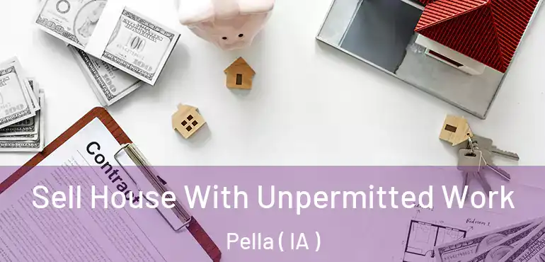  Sell House With Unpermitted Work Pella ( IA )