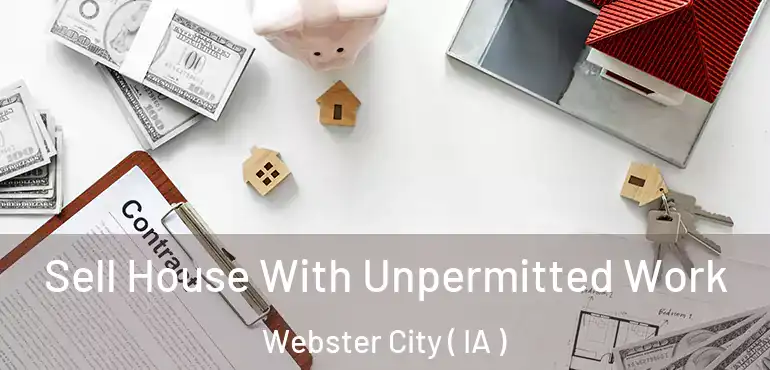  Sell House With Unpermitted Work Webster City ( IA )