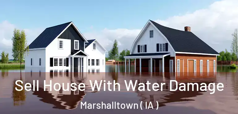 Sell House With Water Damage Marshalltown ( IA )