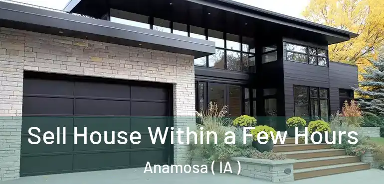  Sell House Within a Few Hours Anamosa ( IA )