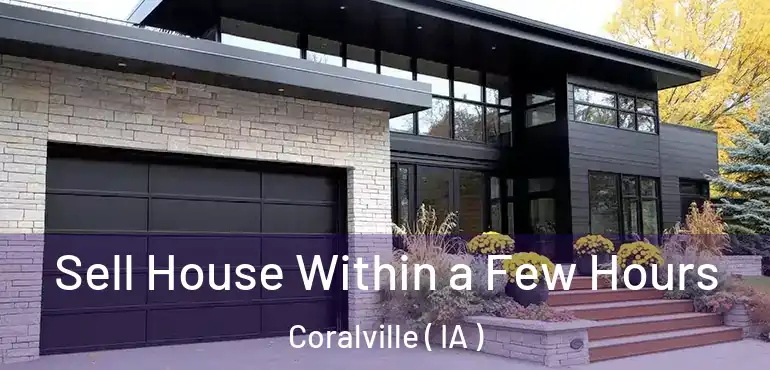  Sell House Within a Few Hours Coralville ( IA )