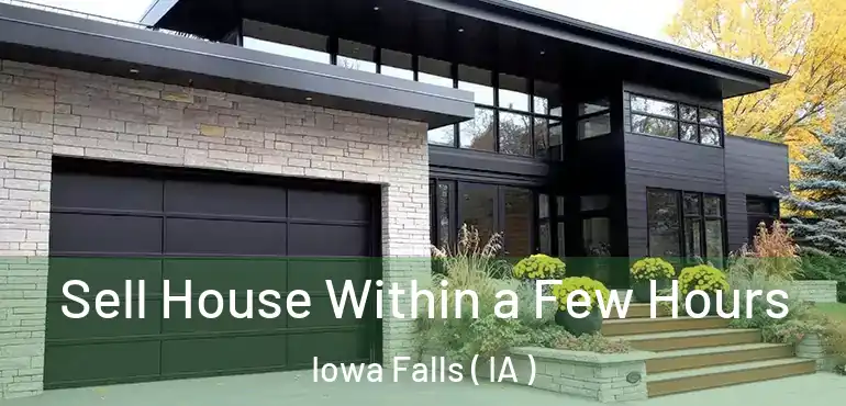  Sell House Within a Few Hours Iowa Falls ( IA )