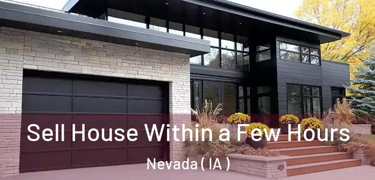  Sell House Within a Few Hours Nevada ( IA )