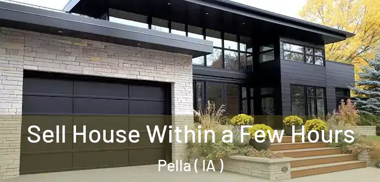  Sell House Within a Few Hours Pella ( IA )
