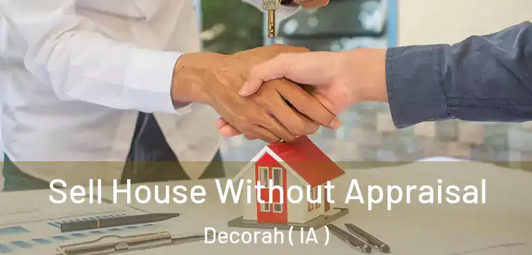  Sell House Without Appraisal Decorah ( IA )