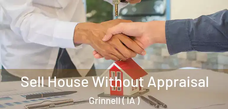  Sell House Without Appraisal Grinnell ( IA )