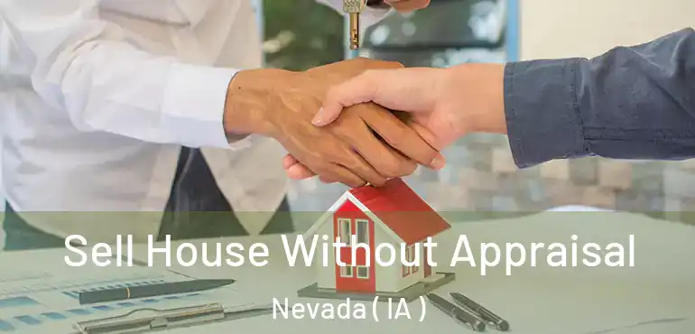  Sell House Without Appraisal Nevada ( IA )