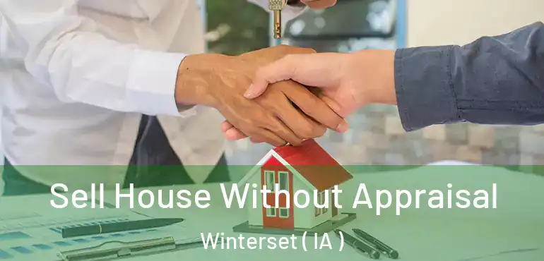  Sell House Without Appraisal Winterset ( IA )